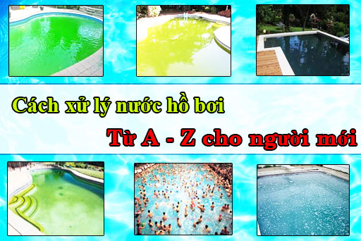 Tài liệu xử lý nước bể bơi - Cách xử lý nước hồ bơi từ A - Z cho người mới